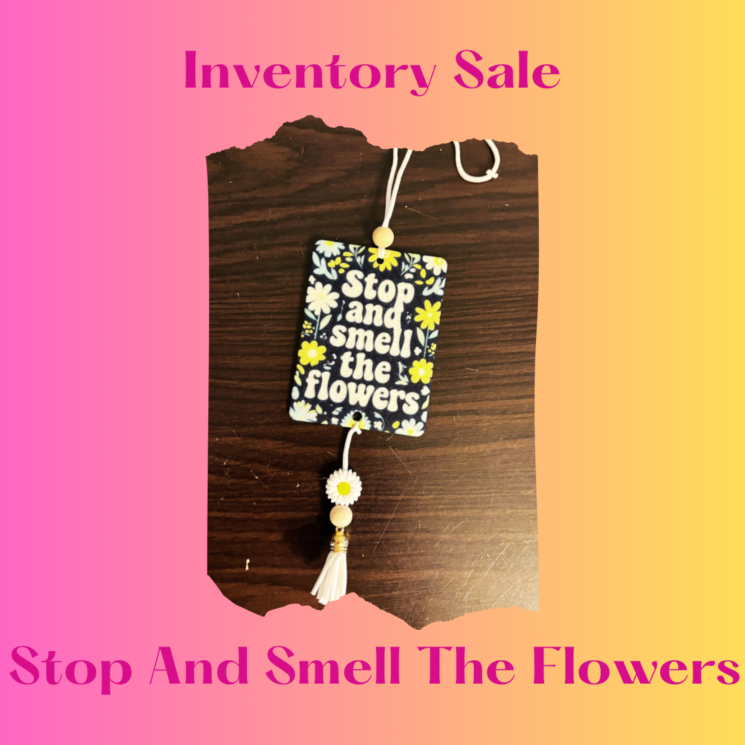 Stop & Smell The Flowers